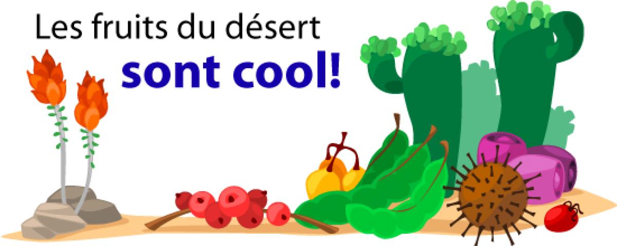 Les fruits du désert sont cool!